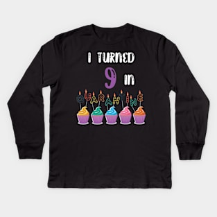 I Turned 9 In Quarantine funny birthday idea T-shirt Kids Long Sleeve T-Shirt